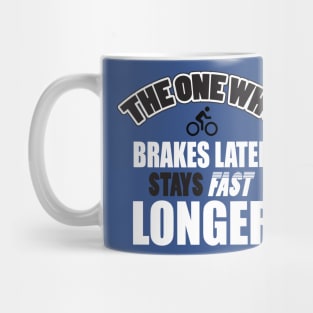 Brake later, stay fast longer Mug